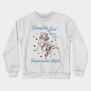 Cowgirls Just Wanna Have Fundamental Rights Pro Choice Vintage Western Crewneck Sweatshirt